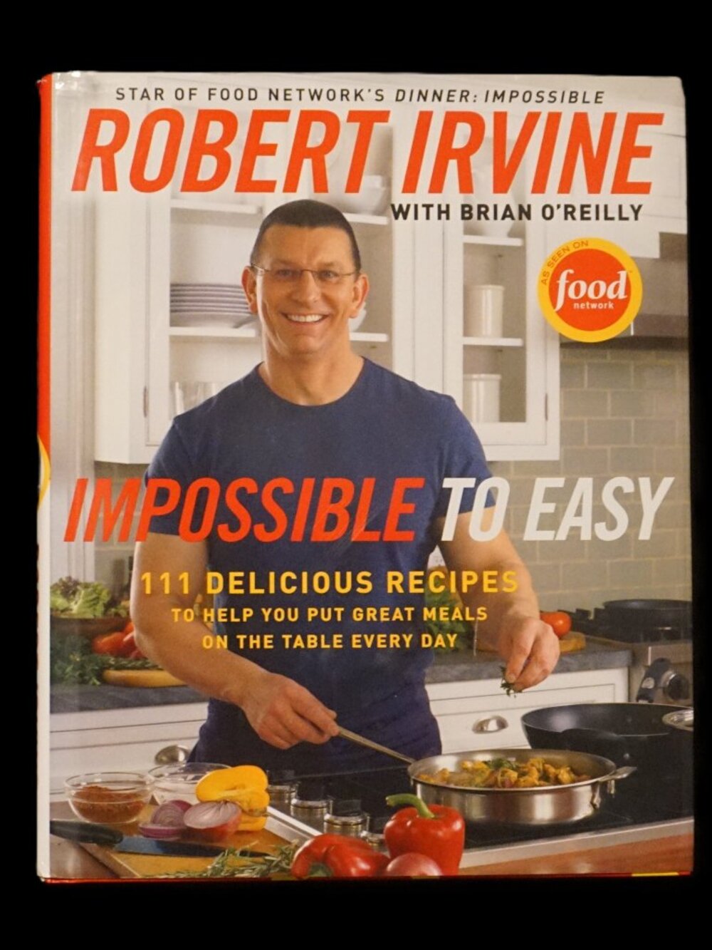 Food Network Robert Irvine Impossible to Easy Hard Cover 2010 Cookbook